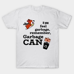 If you feel garbage, remember GARBAGE CAN T-Shirt